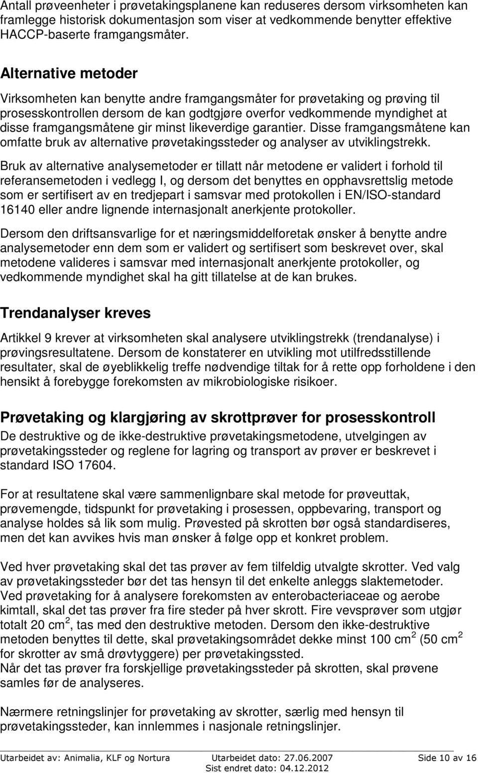 minst likeverdige garantier. Disse framgangsmåtene kan omfatte bruk av alternative prøvetakingssteder og analyser av utviklingstrekk.