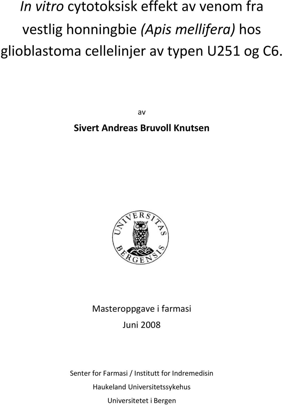 av Sivert Andreas Bruvoll Knutsen Masteroppgave i farmasi Juni 2008