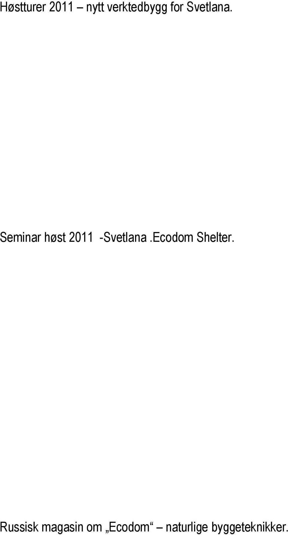 Seminar høst 2011 -Ecodom Shelter.