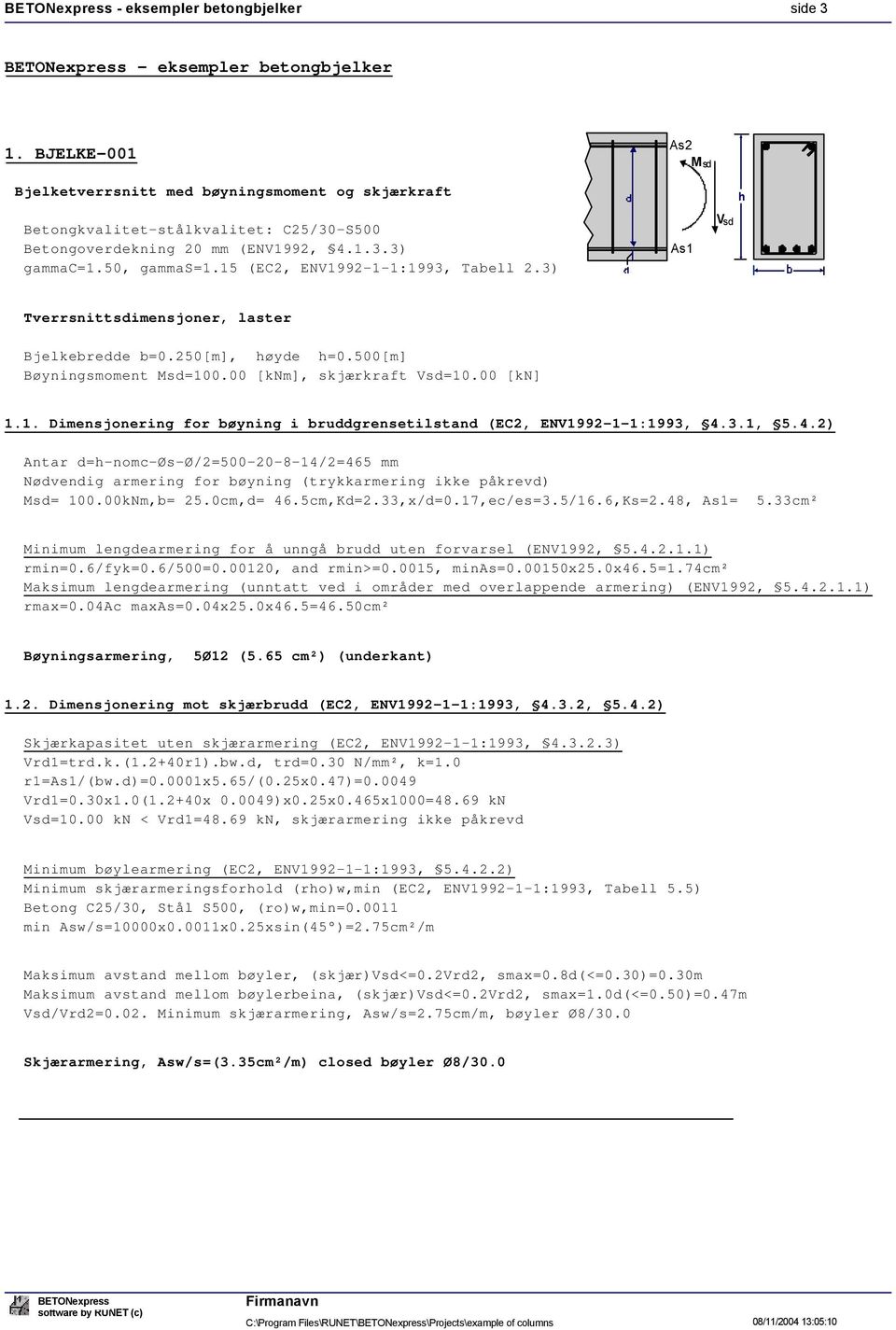 1. Dimensjonering for bøyning i bruddgrensetilstand (EC2, ENV92-1-1:93, 4.3.1, 5.4.2) Nødvendig armering for bøyning (trykkarmering ikke påkrevd) Msd= 100.00kNm,b= 25.0cm,d= 46.5cm,Kd=2.33,x/d=0.