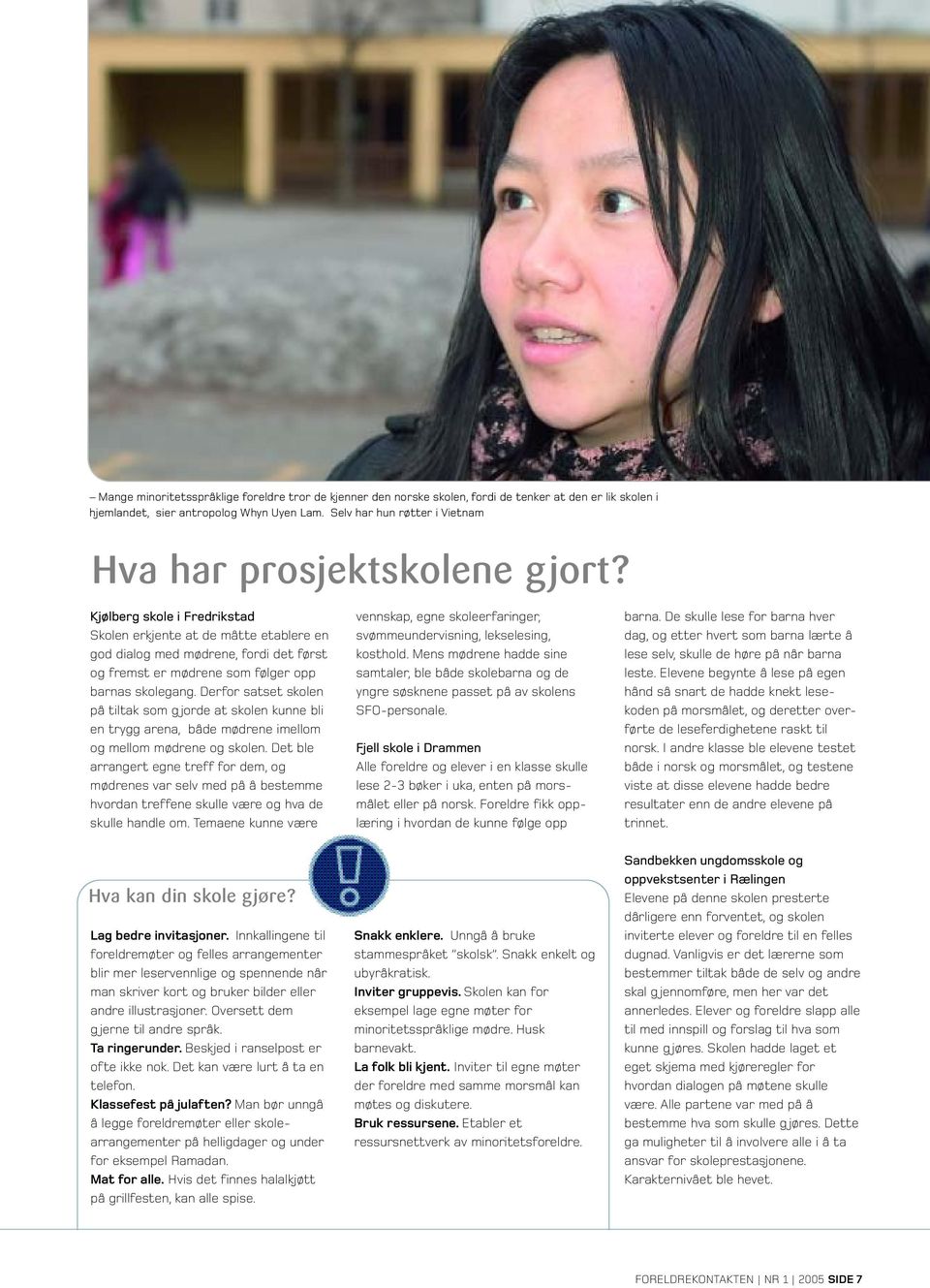 Kjølberg skole i Fredrikstad Skolen erkjente at de måtte etablere en god dialog med mødrene, fordi det først og fremst er mødrene som følger opp barnas skolegang.