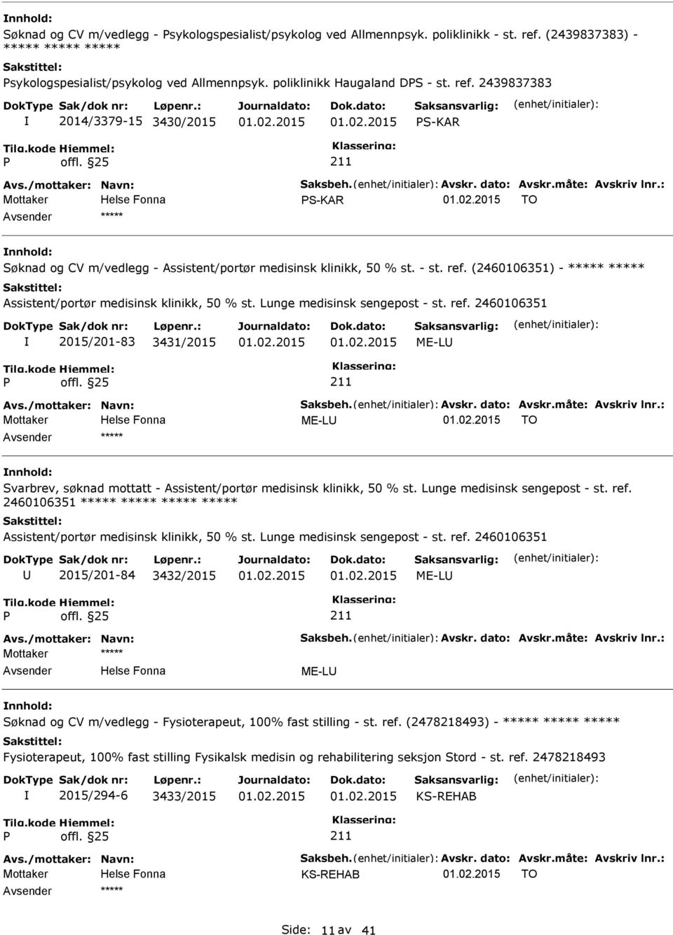 : Mottaker S-KAR TO ***** Søknad og CV m/vedlegg - Assistent/portør medisinsk klinikk, 50 % st. - st. ref. (2460106351) - ***** ***** Assistent/portør medisinsk klinikk, 50 % st.