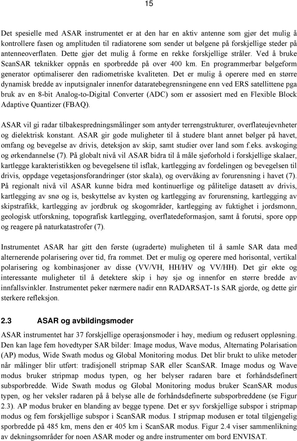 En programmerbar bølgeform generator optimaliserer den radiometriske kvaliteten.