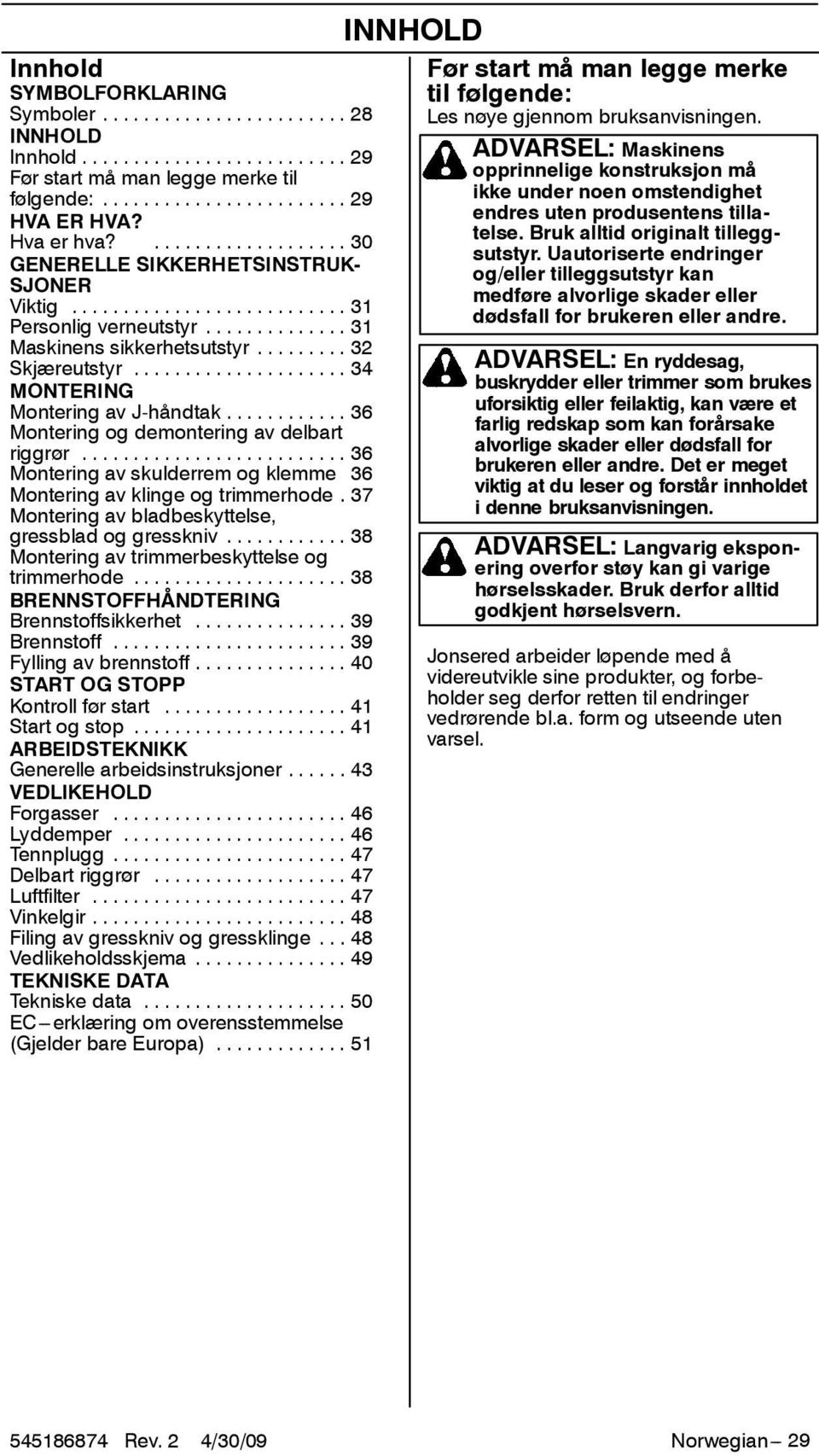 .. 36 Montering av skulderrem og klemme 36 Montering av klinge og trimmerhode. 37 Montering av bladbeskyttelse, gressblad og gresskniv... 38 Montering av trimmerbeskyttelse og trimmerhode.