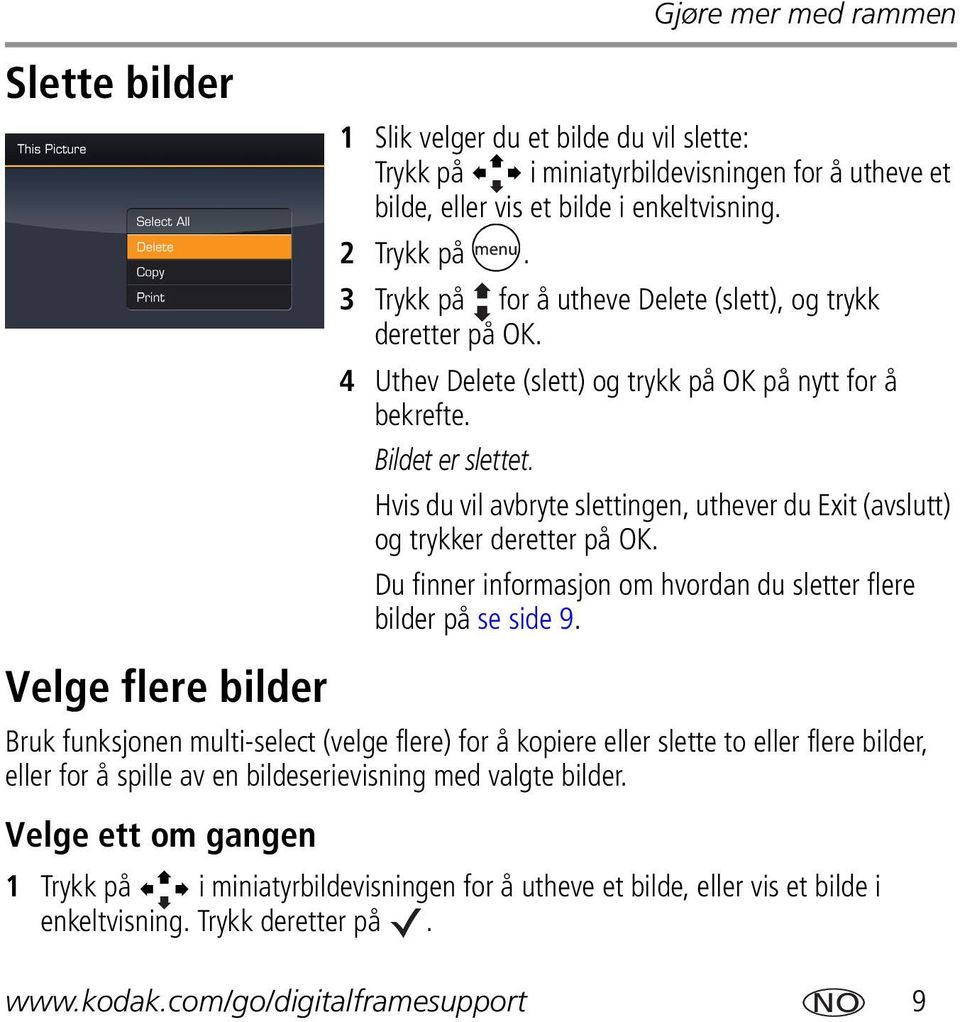 Hvis du vil avbryte slettingen, uthever du Exit (avslutt) og trykker deretter på OK. Du finner informasjon om hvordan du sletter flere bilder på se side 9.