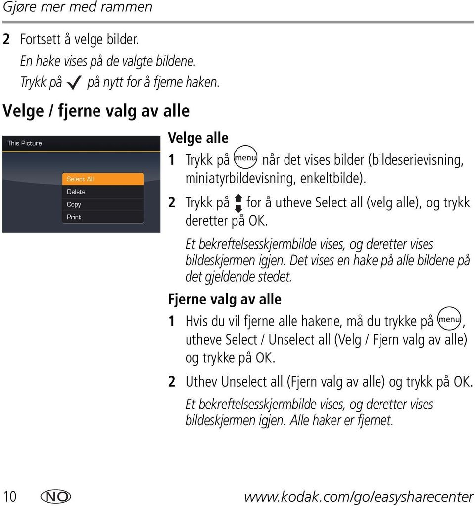 2 Trykk på for å utheve Select all (velg alle), og trykk deretter på OK. Et bekreftelsesskjermbilde vises, og deretter vises bildeskjermen igjen.