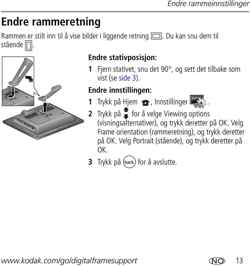 Endre innstillingen: 1 Trykk på Hjem, Innstillinger.