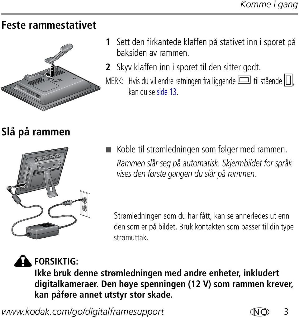 Skjermbildet for språk vises den første gangen du slår på rammen. Strømledningen som du har fått, kan se annerledes ut enn den som er på bildet.