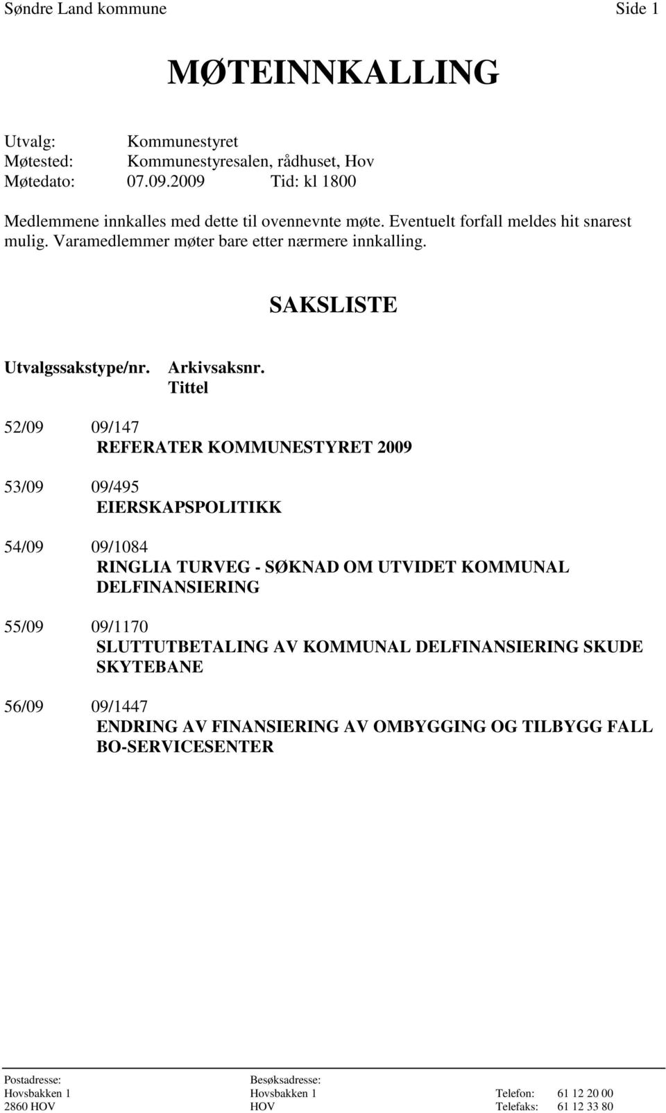 SAKSLISTE Utvalgssakstype/nr. Arkivsaksnr.