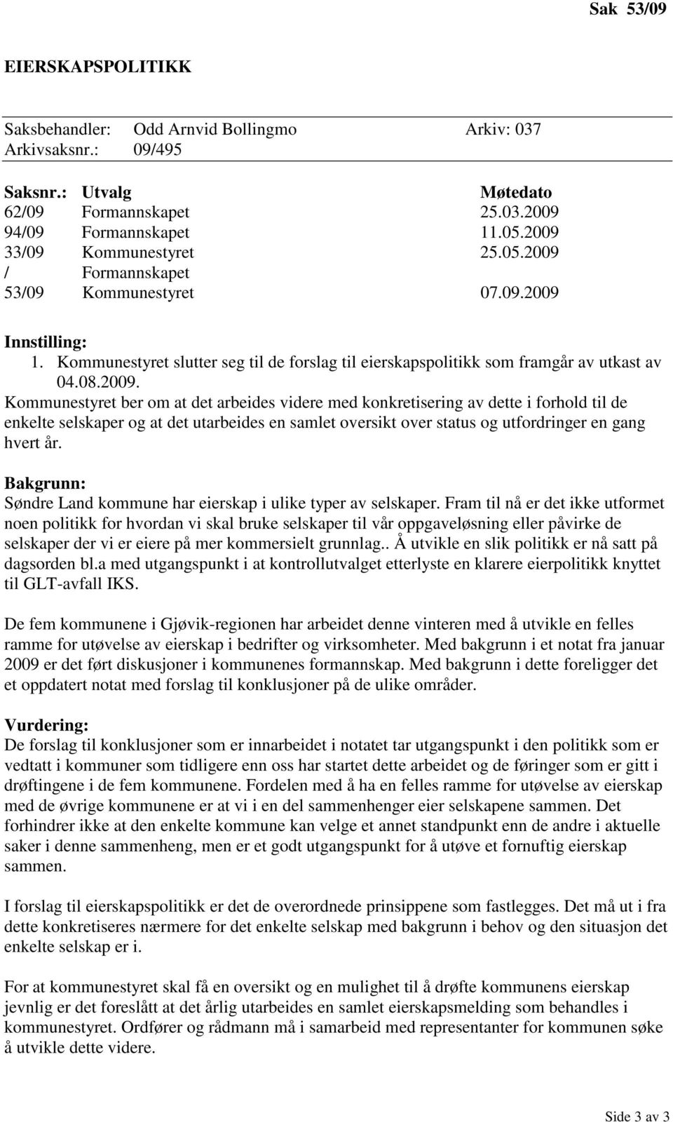 Bakgrunn: Søndre Land kommune har eierskap i ulike typer av selskaper.