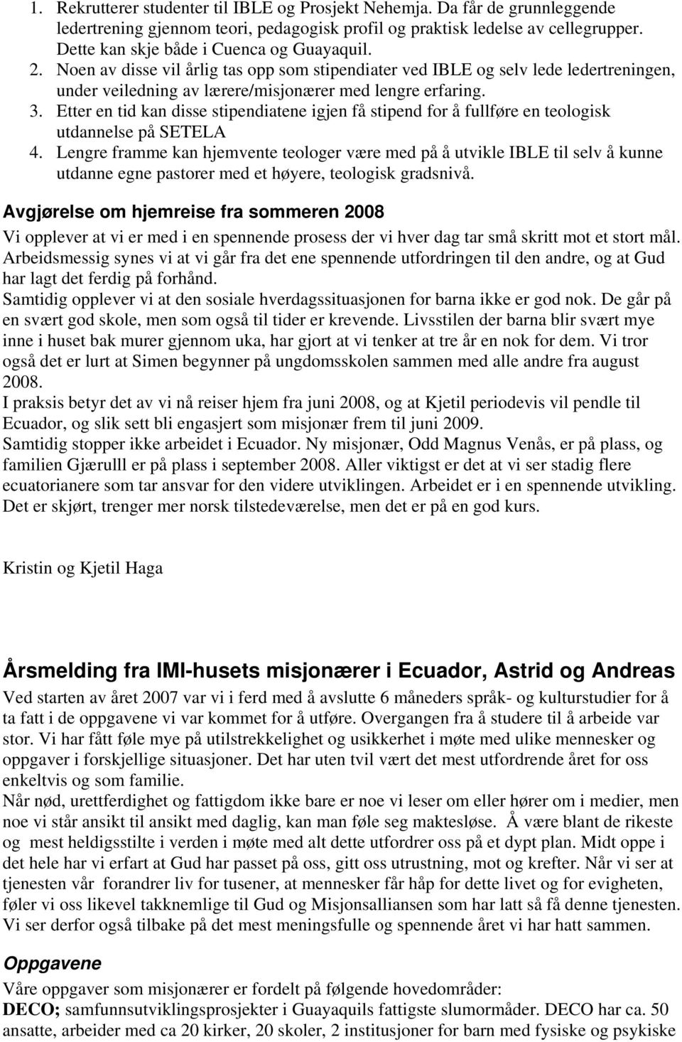 Etter en tid kan disse stipendiatene igjen få stipend for å fullføre en teologisk utdannelse på SETELA 4.