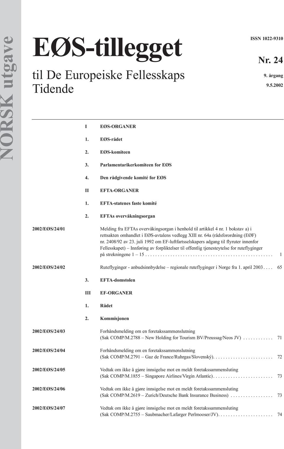 1 bokstav a) i rettsakten omhandlet i EØS-avtalens vedlegg XIII nr. 64a (rådsforordning (EØF) nr. 2408/92 av 23.