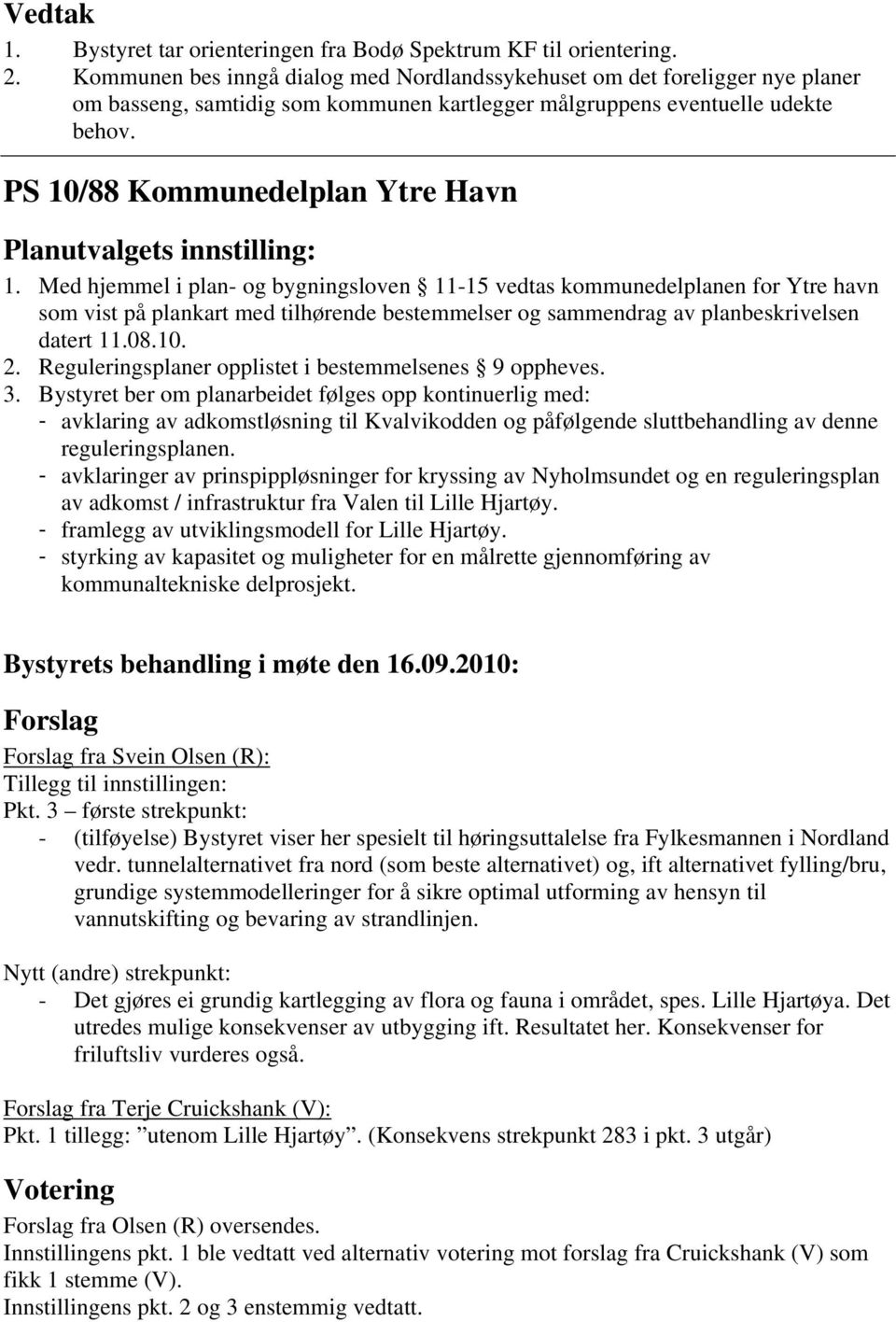 PS 10/88 Kommunedelplan Ytre Havn Planutvalgets innstilling: 1.