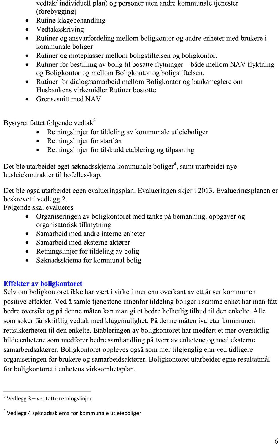 Rutinerfor bestiling av bolig til bosatteflytninger bådemellomnav flyktning og Boligkontorog mellomboligkontorog boligstiftelsen.