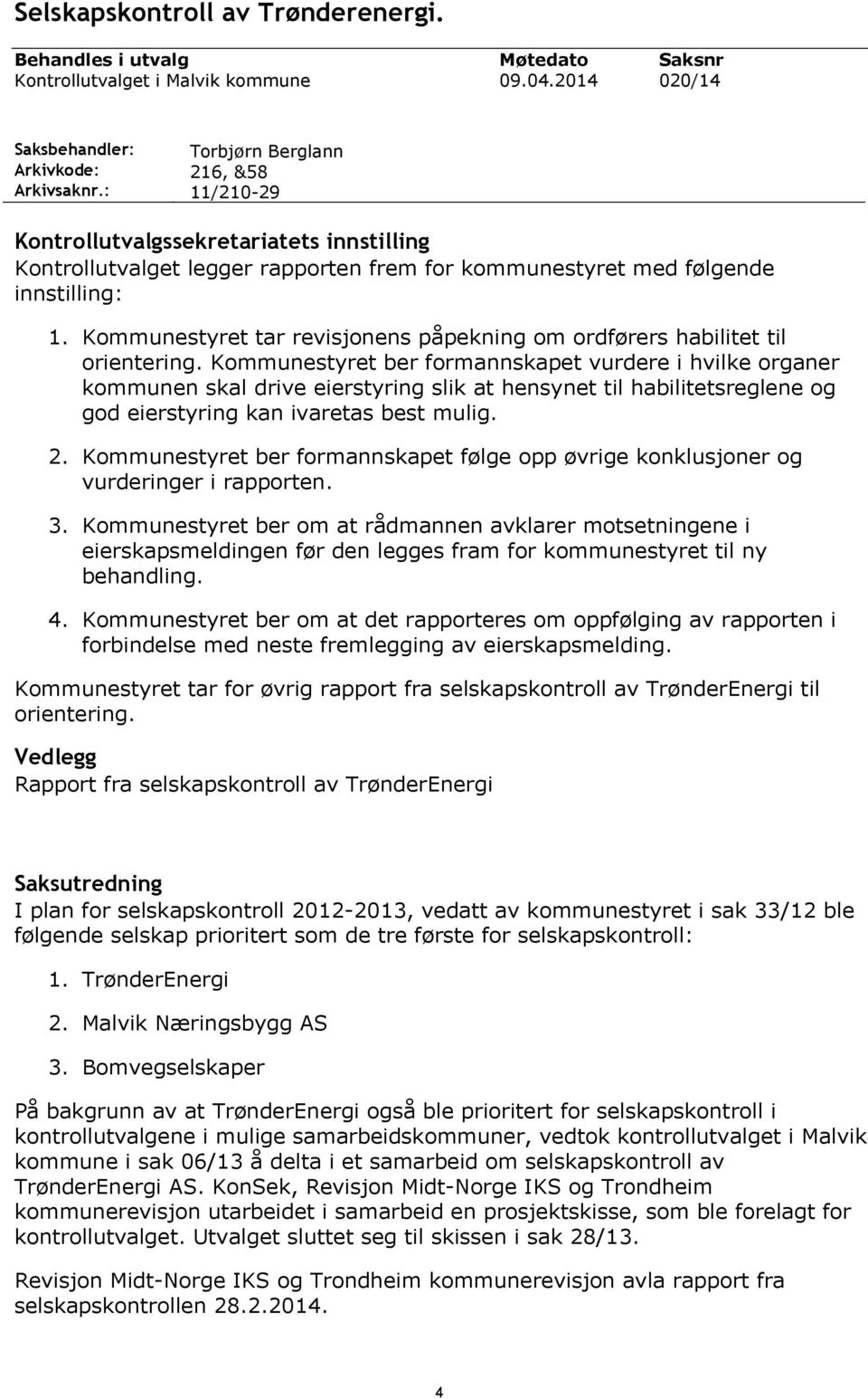 Kommunestyret tar revisjonens påpekning om ordførers habilitet til orientering.