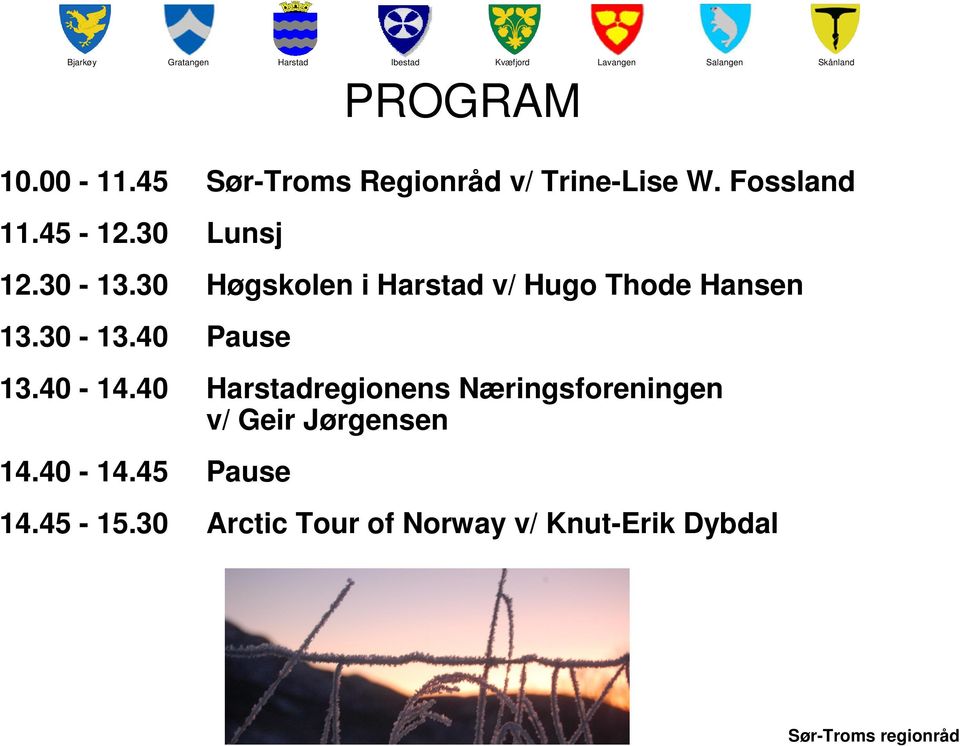 40-14.40 regionens Næringsforeningen v/ Geir Jørgensen 14.40-14.45 Pause 14.