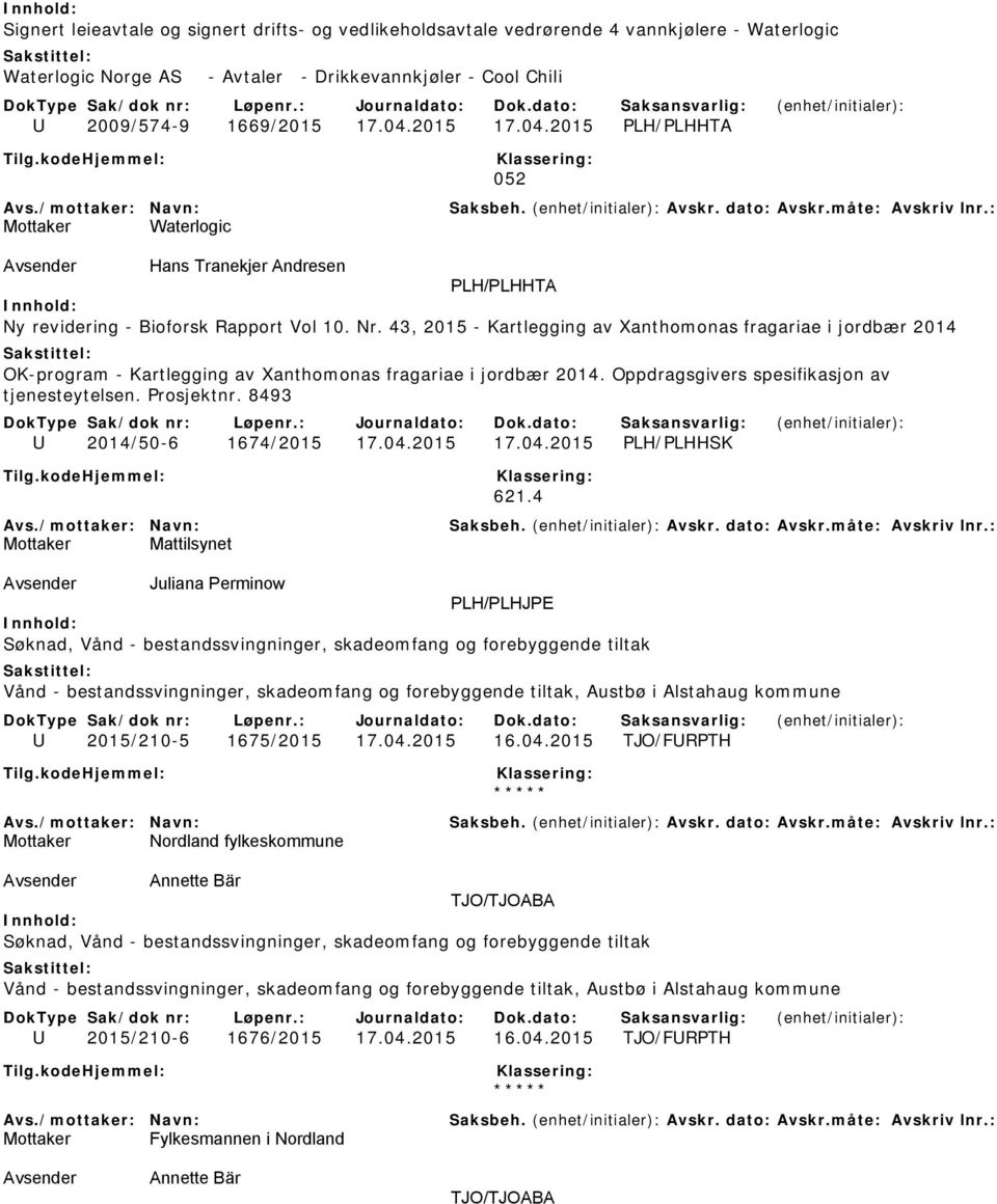 43, 2015 - Kartlegging av Xanthomonas fragariae i jordbær 2014 OK-program - Kartlegging av Xanthomonas fragariae i jordbær 2014. Oppdragsgivers spesifikasjon av tjenesteytelsen. Prosjektnr.