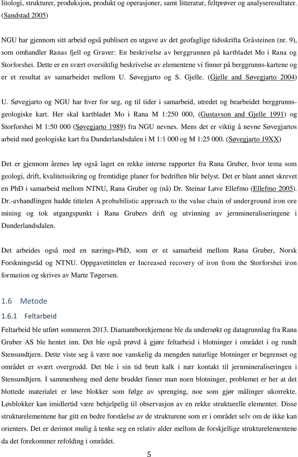 9), som omhandler Ranas fjell og Gruver: En beskrivelse av berggrunnen på kartbladet Mo i Rana og Storforshei.