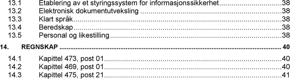 ..38 13.5 Personal og likestilling...38 14. REGNSKAP... 40 14.