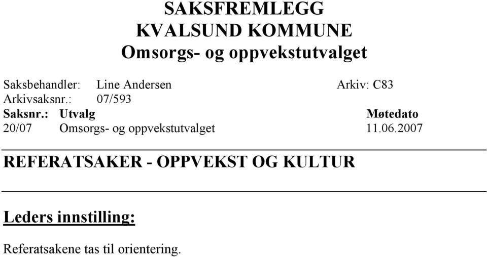 : Utvalg Møtedato 20/07 Omsorgs- og oppvekstutvalget 11.06.