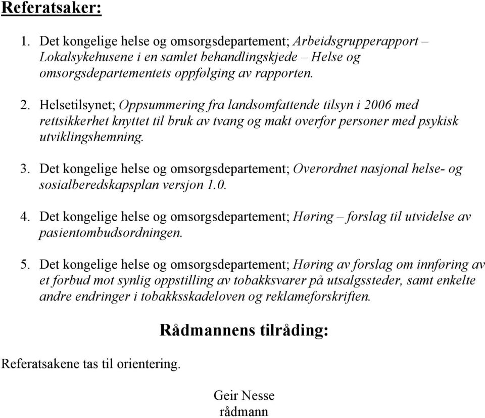 Det kongelige helse og omsorgsdepartement; Overordnet nasjonal helse- og sosialberedskapsplan versjon 1.0. 4.