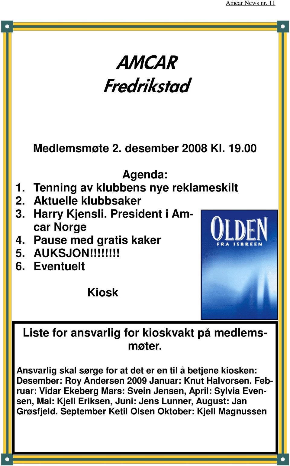 Eventuelt Kiosk Liste for ansvarlig for kioskvakt på medlemsmøter.