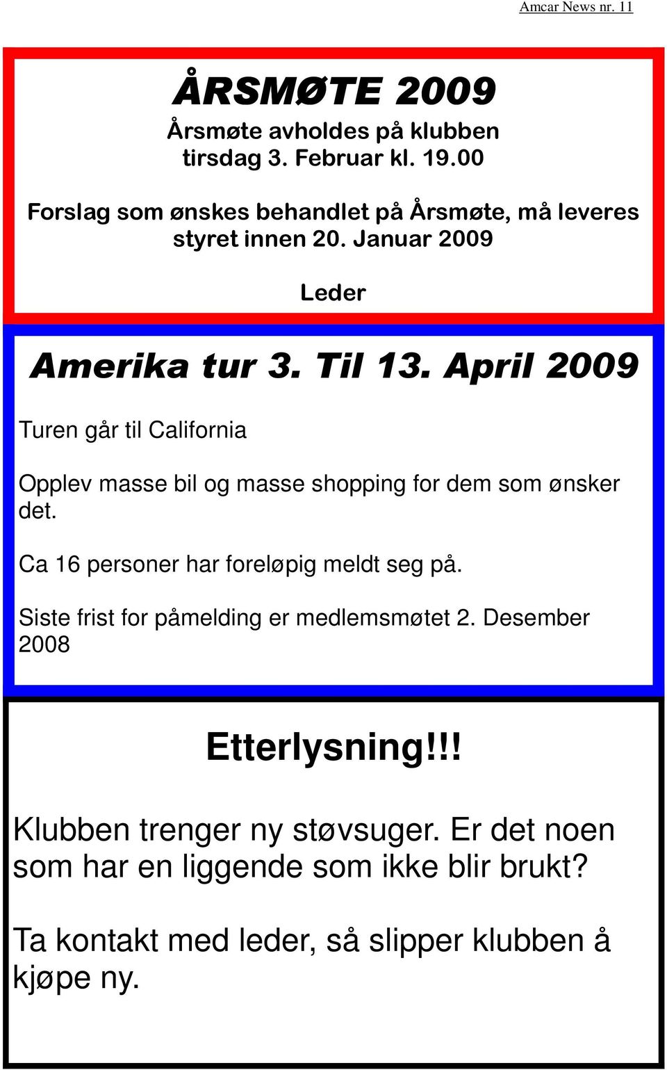 April 2009 Turen går til California Opplev masse bil og masse shopping for dem som ønsker det.