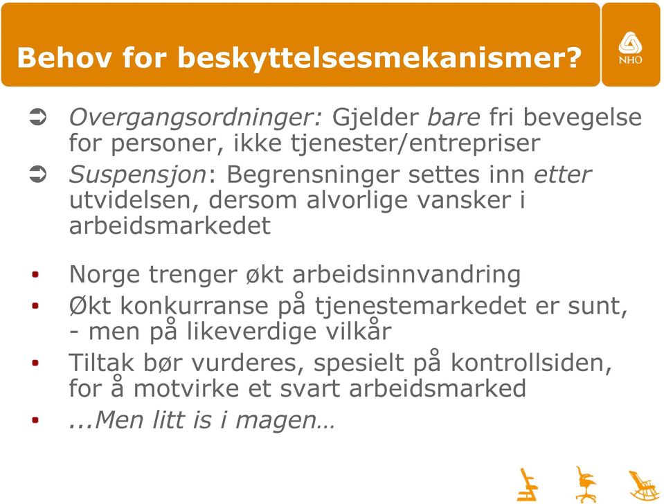 Begrensninger settes inn etter utvidelsen, dersom alvorlige vansker i arbeidsmarkedet Norge trenger økt