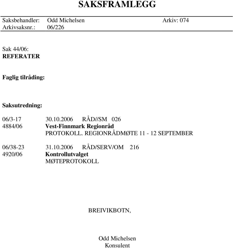2006 RÅD//SM 026 4884/06 Vest-Finnmark Regionråd PROTOKOLL.