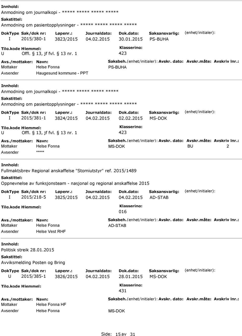 /mottaker: Navn: Saksbeh. Avskr. dato: Avskr.måte: Avskriv lnr.: Mottaker B 2 ***** Fullmaktsbrev Regional anskaffelse "Stomiutstyr" ref.