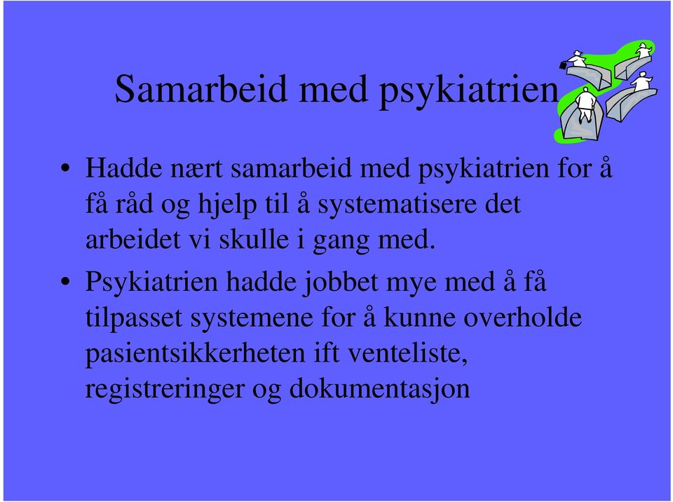 Psykiatrien hadde jobbet mye med å få tilpasset systemene for å kunne