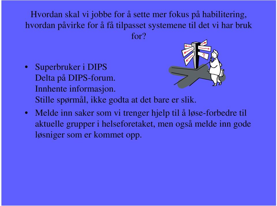 Stille spørmål, ikke godta at det bare er slik.