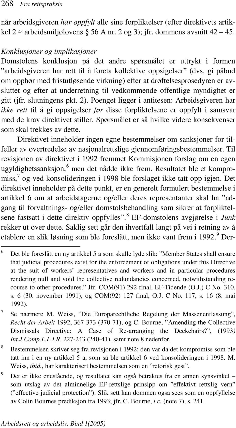 gi påbud om opphør med fristutløsende virkning) efter at drøftelsesprosedyren er avsluttet og efter at underretning til vedkommende offentlige myndighet er gitt (jfr. slutningens pkt. 2).