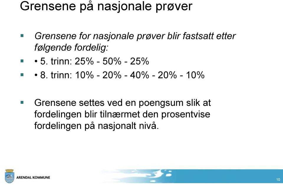 trinn: 10% - 20% - 40% - 20% - 10% Grensene settes ved en poengsum