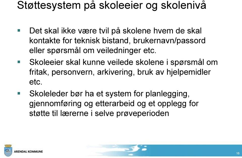 Skoleeier skal kunne veilede skolene i spørsmål om fritak, personvern, arkivering, bruk av hjelpemidler