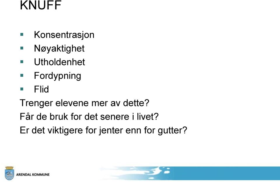 elevene mer av dette?