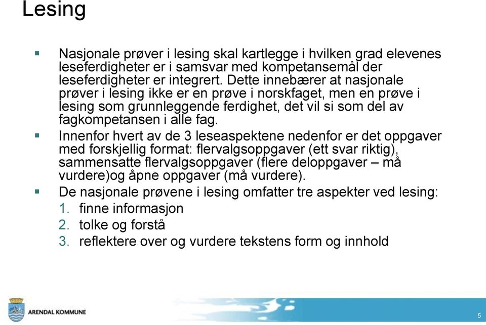 Innenfor hvert av de 3 leseaspektene nedenfor er det oppgaver med forskjellig format: flervalgsoppgaver (ett svar riktig), sammensatte flervalgsoppgaver (flere deloppgaver må