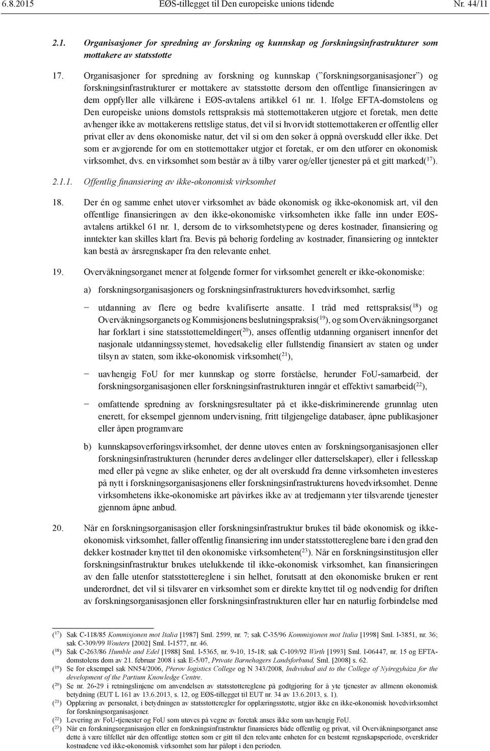 vilkårene i EØS-avtalens artikkel 61 nr. 1.