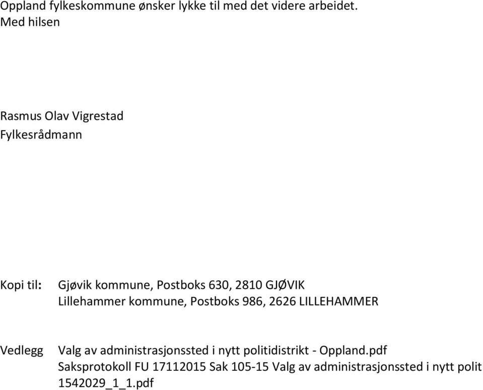 GJØVIK Lillehammer kommune, Postboks 986, 2626 LILLEHAMMER Vedlegg Valg av administrasjonssted