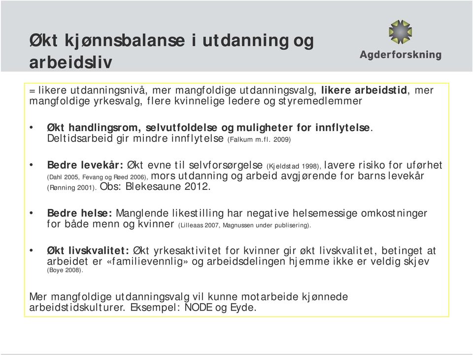 telse. Deltidsarbeid gir mindre innfly