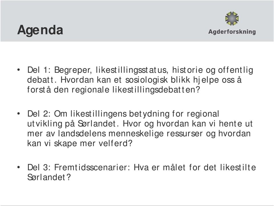 Del 2: Om likestillingens betydning for regional utvikling på Sørlandet.