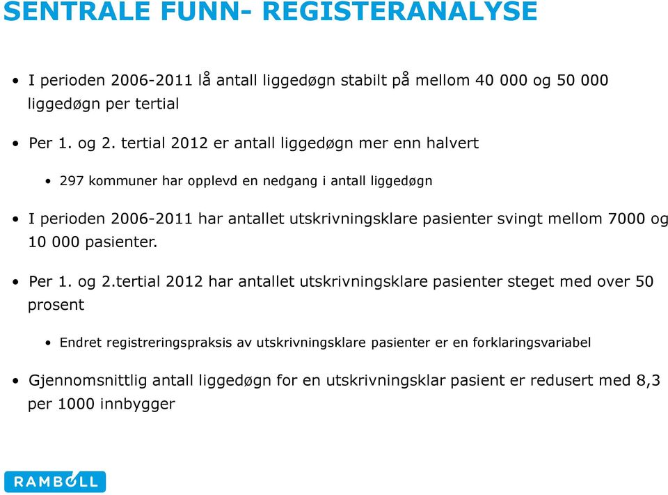 pasienter svingt mellom 7000 og 10 000 pasienter. Per 1. og 2.