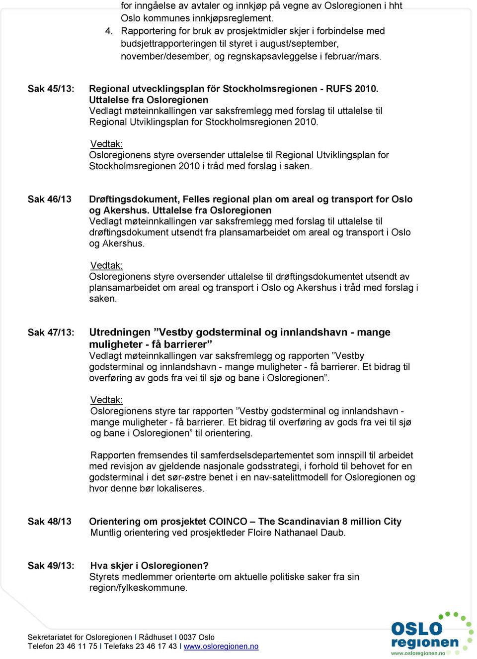 Sak 45/13: Regional utvecklingsplan för Stockholmsregionen - RUFS 2010.