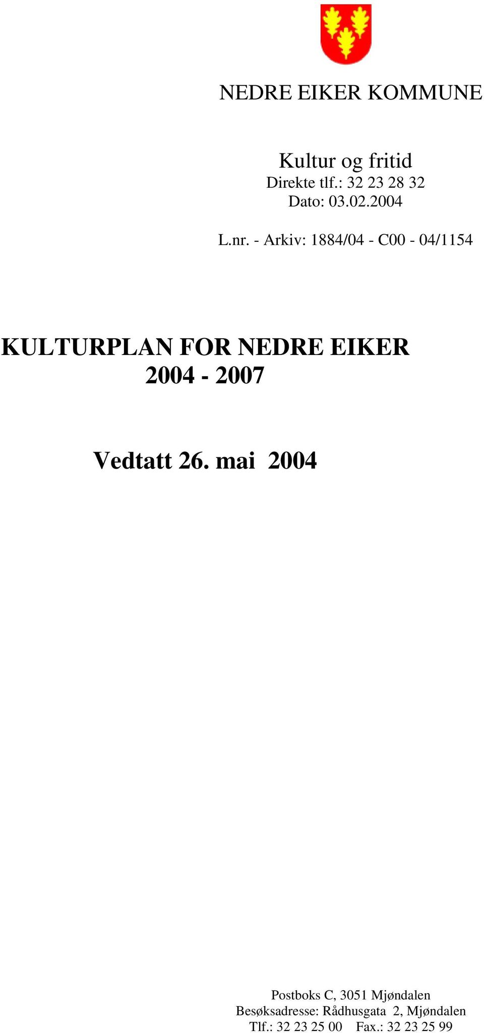 - Arkiv: 1884/04 - C00-04/1154 KULTURPLAN FOR NEDRE EIKER 2004-2007