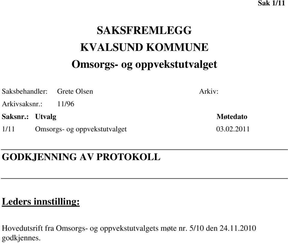 : Utvalg Møtedato 1/11 Omsorgs- og oppvekstutvalget 03.02.