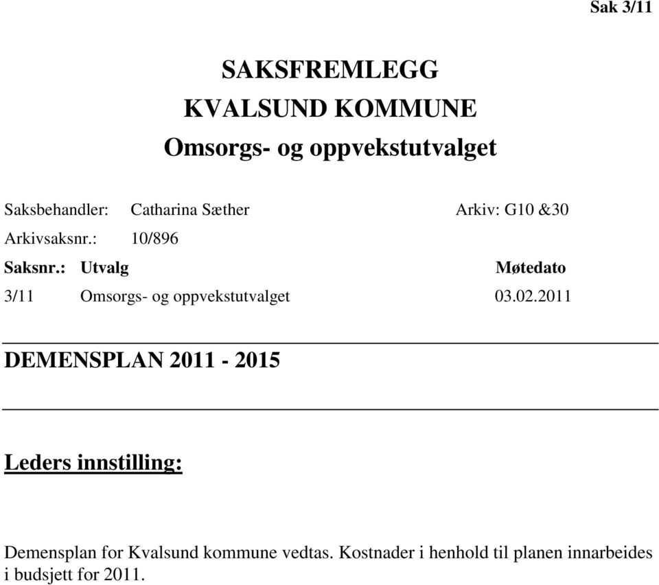 : Utvalg Møtedato 3/11 Omsorgs- og oppvekstutvalget 03.02.