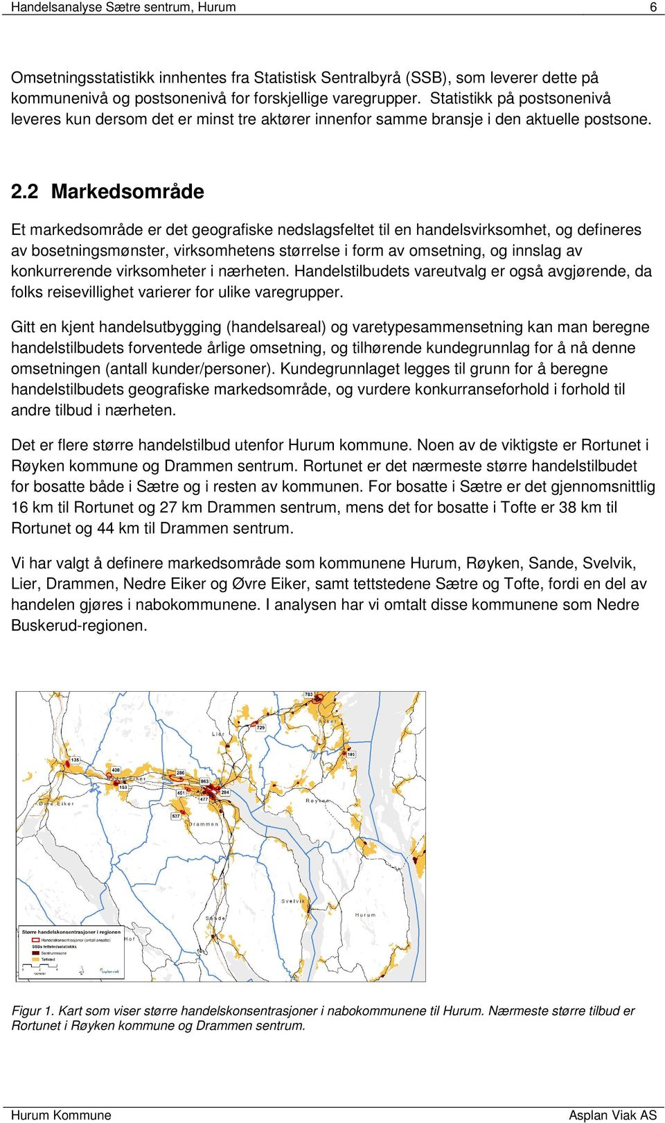 2 Markedsområde Et markedsområde er det geografiske nedslagsfeltet til en handelsvirksomhet, og defineres av bosetningsmønster, virksomhetens størrelse i form av omsetning, og innslag av