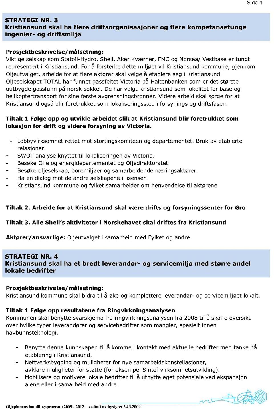 Norsea/ Vestbase er tungt representert i Kristiansund.