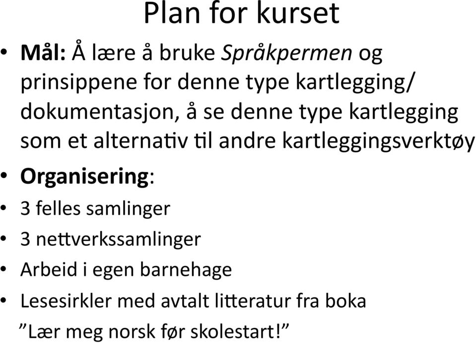 kartleggingsverktøy Organisering: 3 felles samlinger 3 ne6verkssamlinger Arbeid i