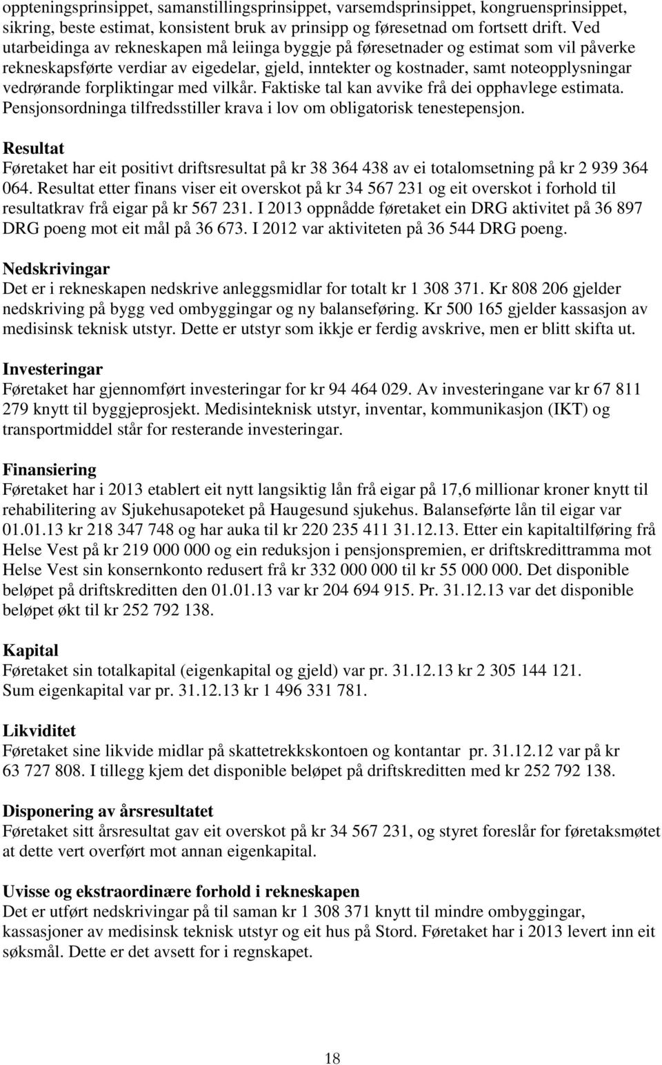 forpliktingar med vilkår. Faktiske tal kan avvike frå dei opphavlege estimata. Pensjonsordninga tilfredsstiller krava i lov om obligatorisk tenestepensjon.